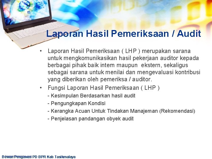 Laporan Hasil Pemeriksaan / Audit • Laporan Hasil Pemeriksaan ( LHP ) merupakan sarana