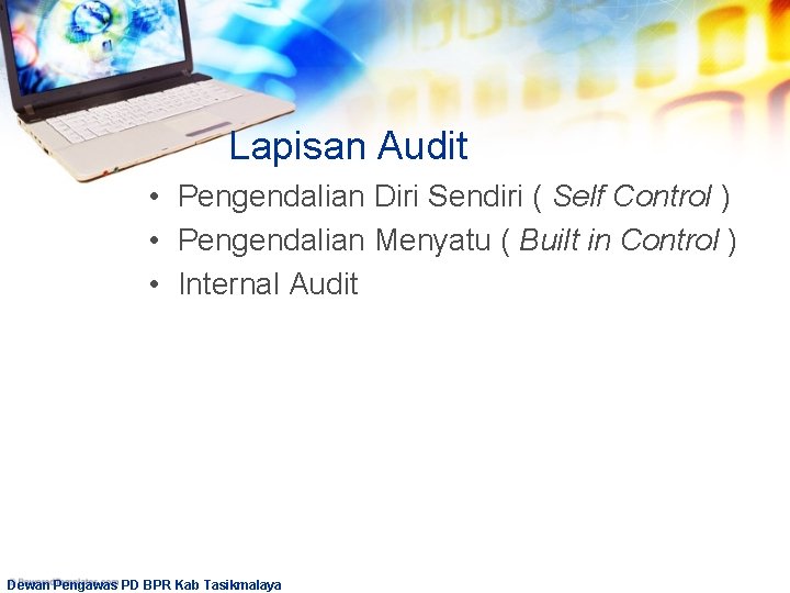 Lapisan Audit • Pengendalian Diri Sendiri ( Self Control ) • Pengendalian Menyatu (