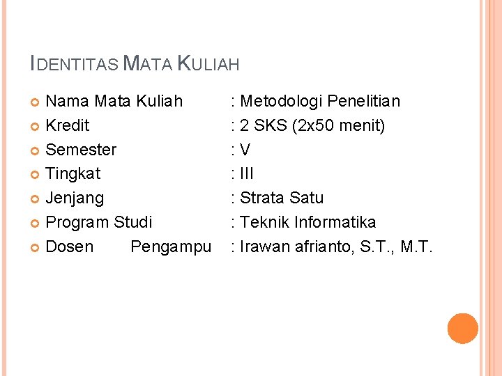 IDENTITAS MATA KULIAH Nama Mata Kuliah Kredit Semester Tingkat Jenjang Program Studi Dosen Pengampu