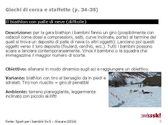 Giochi di corsa e staffette (p. 34 -35) Il biathlon con palle di neve