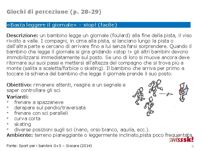 Giochi di percezione (p. 28 -29) «Basta leggere il giornale» – stop! (facile) Descrizione: