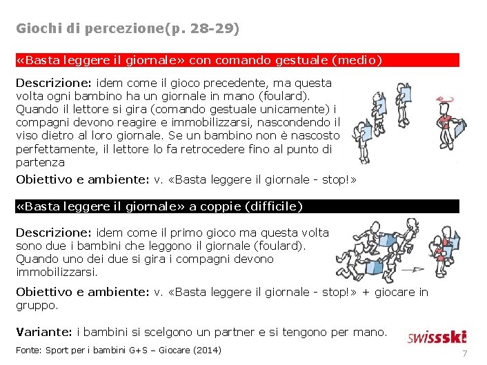 Giochi di percezione(p. 28 -29) «Basta leggere il giornale» con comando gestuale (medio) Descrizione: