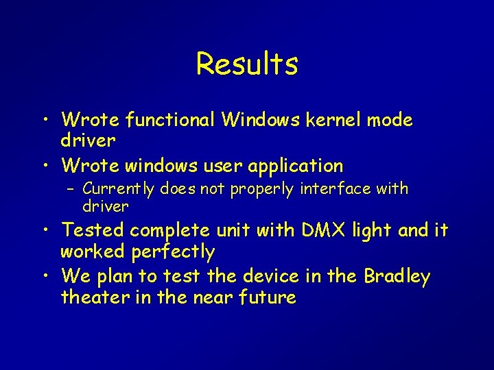 Results • Wrote functional Windows kernel mode driver • Wrote windows user application –
