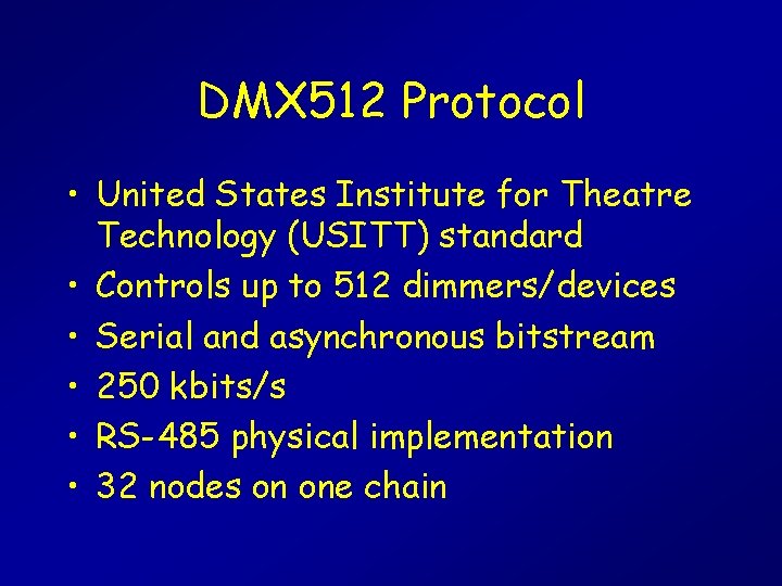 DMX 512 Protocol • United States Institute for Theatre Technology (USITT) standard • Controls