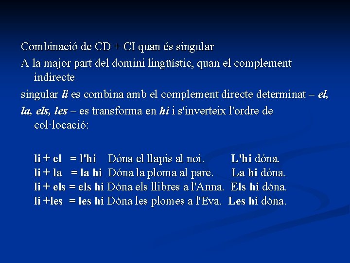 Combinació de CD + CI quan és singular A la major part del domini Combinació de CD + CI quan és singular A la major part del domini