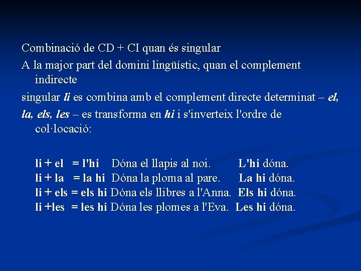 Combinació de CD + CI quan és singular A la major part del domini