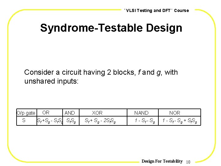 , , VLSI Testing and DFT Course Syndrome-Testable Design Consider a circuit having 2
