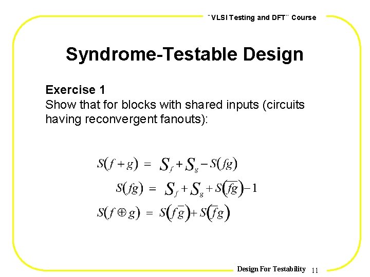 , , VLSI Testing and DFT Course Syndrome-Testable Design Exercise 1 Show that for