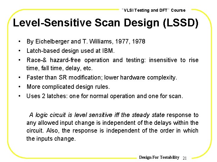, , VLSI Testing and DFT Course Level-Sensitive Scan Design (LSSD) • By Eichelberger