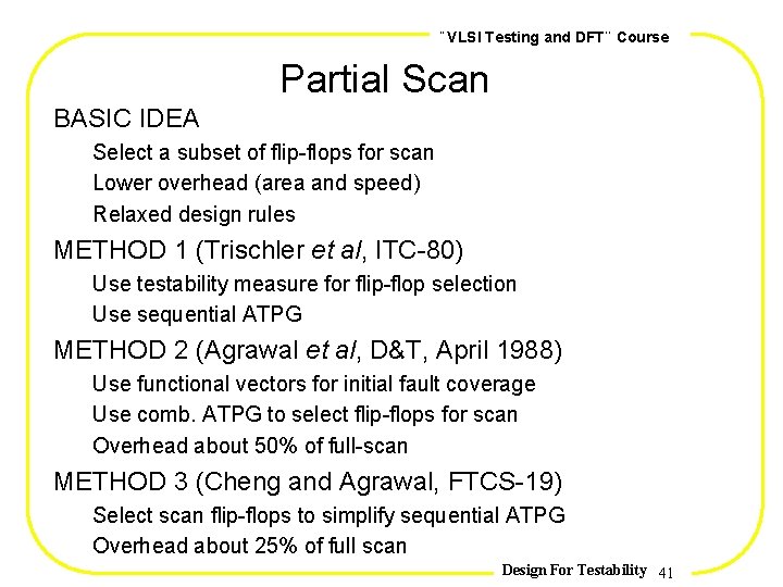 , , VLSI Testing and DFT Course Partial Scan BASIC IDEA Select a subset