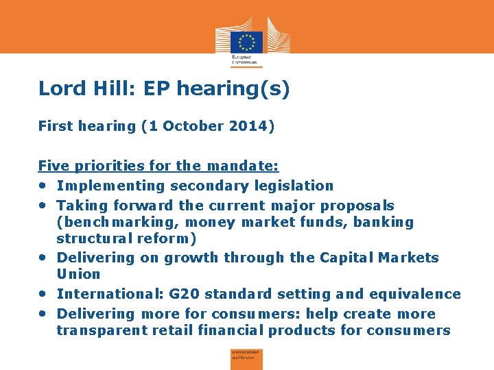 Lord Hill: EP hearing(s) First hearing (1 October 2014) Five priorities for the mandate: