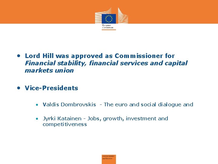  • Lord Hill was approved as Commissioner for Financial stability, financial services and