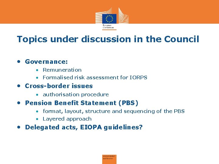 Topics under discussion in the Council • Governance: • Remuneration • Formalised risk assessment