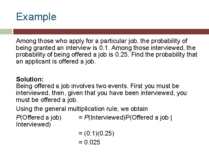 Example Among those who apply for a particular job, the probability of being granted