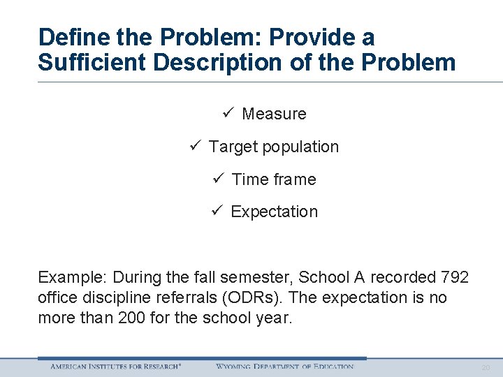 Define the Problem: Provide a Sufficient Description of the Problem ü Measure ü Target