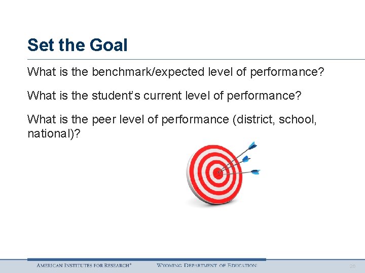 Set the Goal What is the benchmark/expected level of performance? What is the student’s