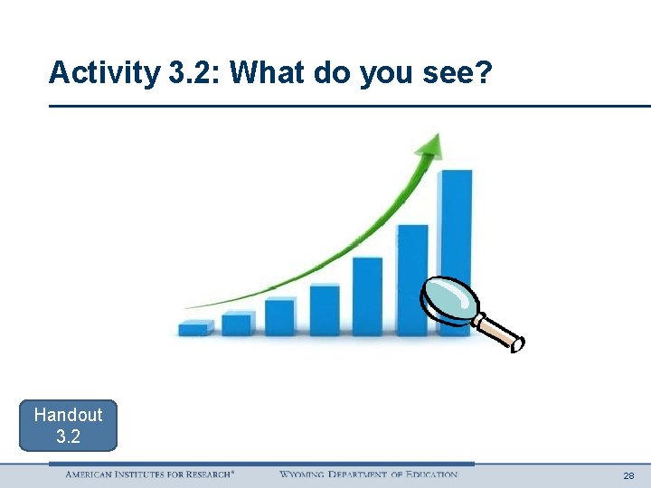 Activity 3. 2: What do you see? Handout 3. 2 28 