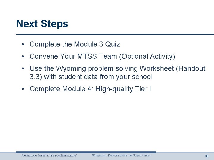 Next Steps • Complete the Module 3 Quiz • Convene Your MTSS Team (Optional