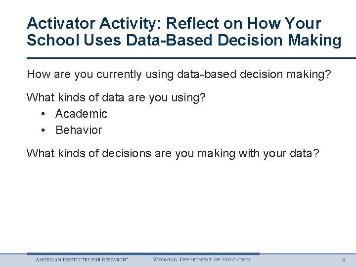 Activator Activity: Reflect on How Your School Uses Data-Based Decision Making How are you