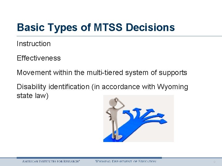 Basic Types of MTSS Decisions Instruction Effectiveness Movement within the multi-tiered system of supports