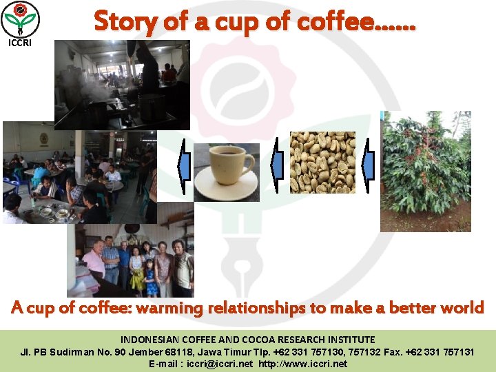 ICCRI Story of a cup of coffee…… A cup of coffee: warming relationships to