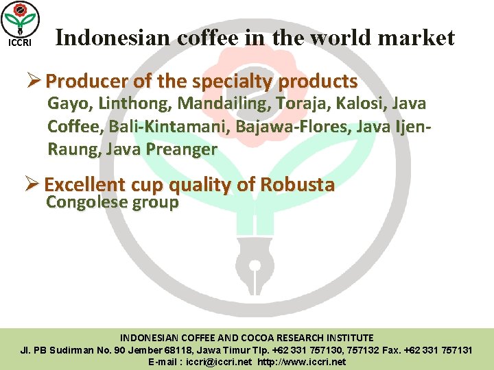 ICCRI Indonesian coffee in the world market Ø Producer of the specialty products Gayo,