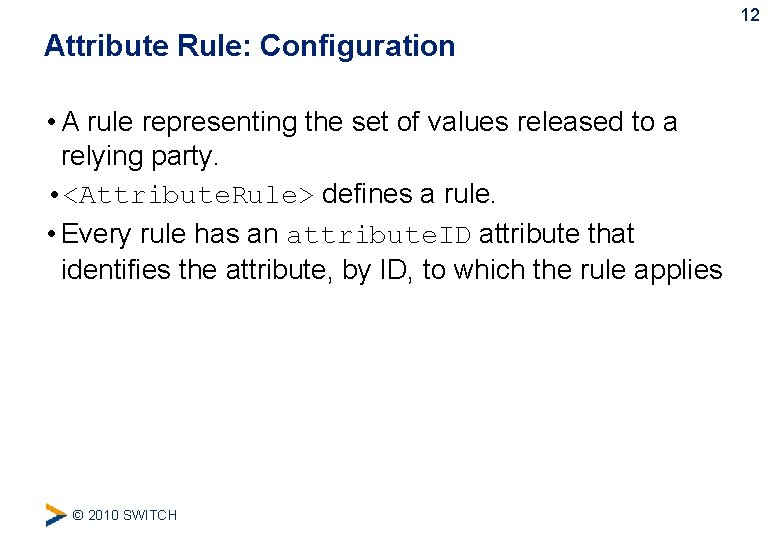 12 Attribute Rule: Configuration • A rule representing the set of values released to