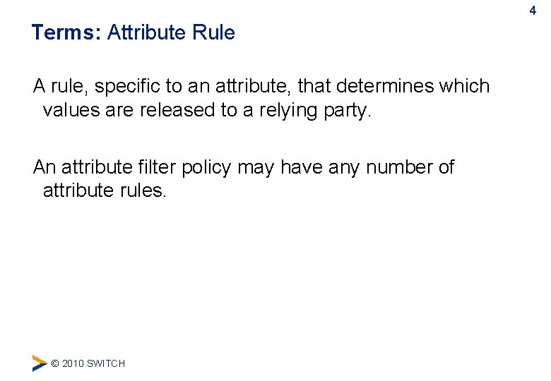 4 Terms: Attribute Rule A rule, specific to an attribute, that determines which values