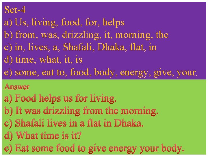 Set-4 a) Us, living, food, for, helps b) from, was, drizzling, it, morning, the