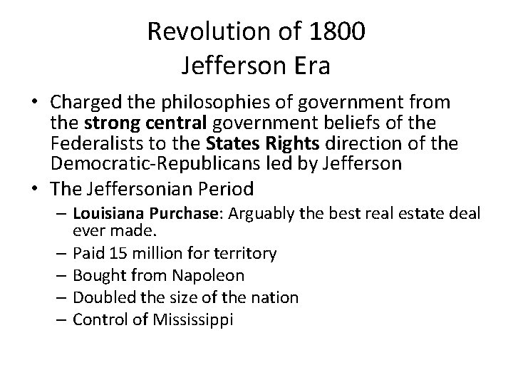 Revolution of 1800 Jefferson Era • Charged the philosophies of government from the strong