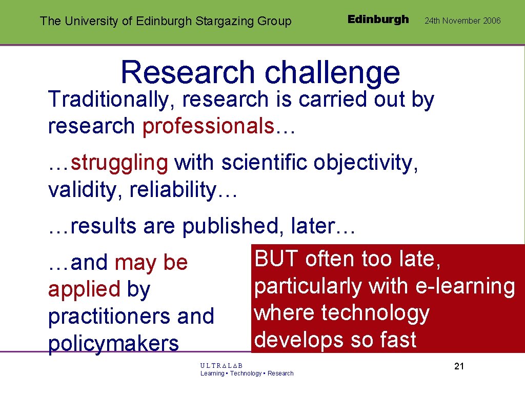 The University of Edinburgh Stargazing Group Edinburgh 24 th November 2006 Research challenge •