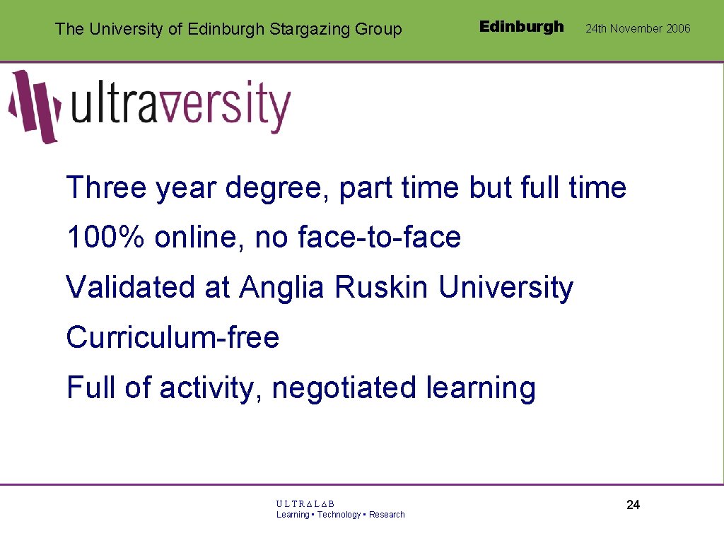 The University of Edinburgh Stargazing Group Edinburgh 24 th November 2006 • Three year