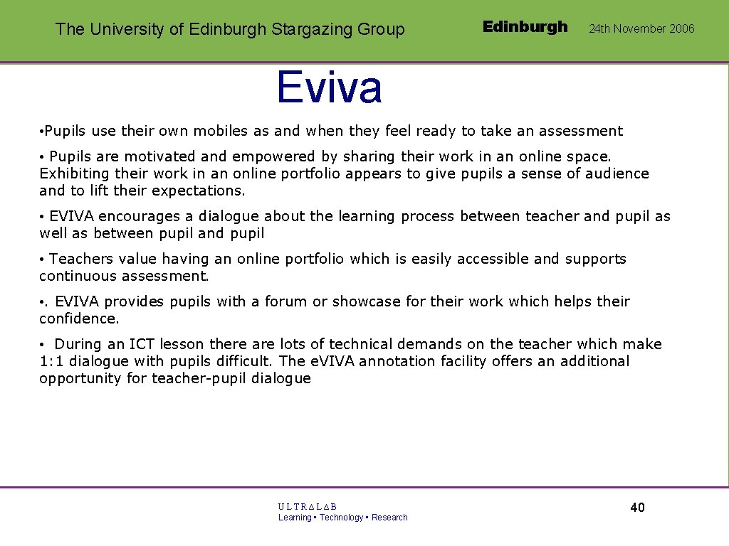 The University of Edinburgh Stargazing Group Edinburgh 24 th November 2006 Eviva • Pupils