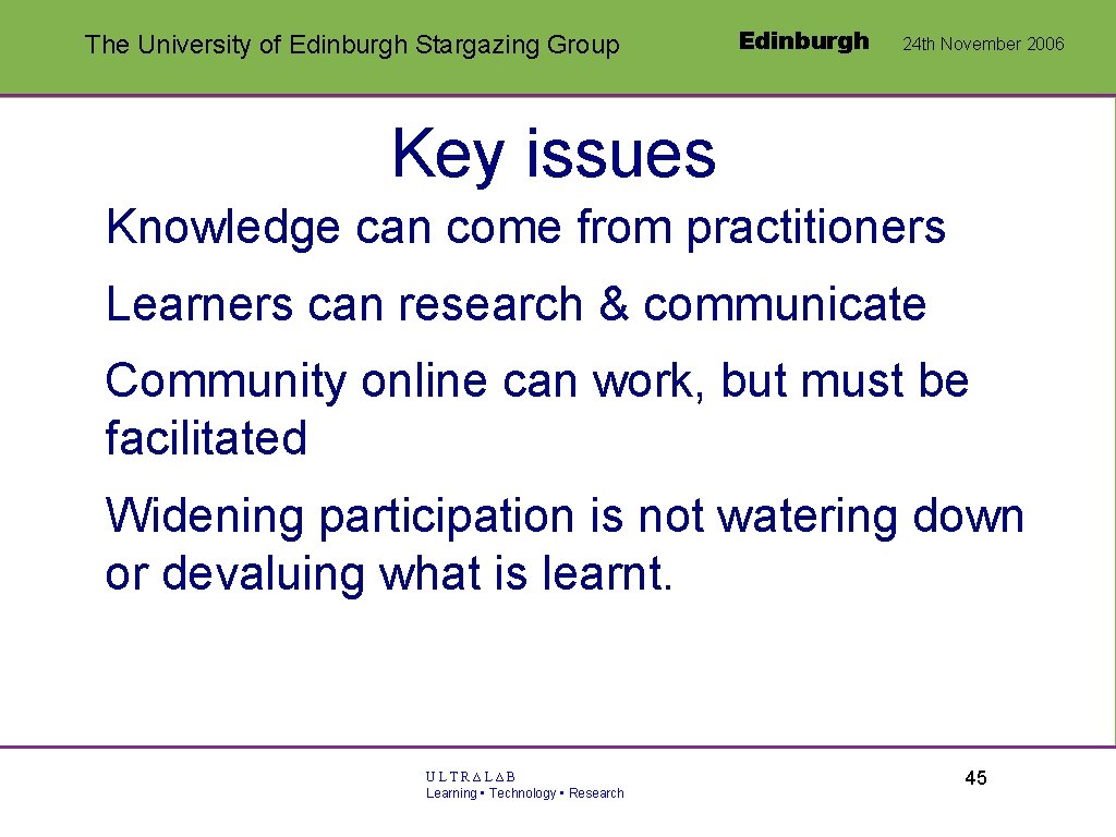 The University of Edinburgh Stargazing Group Edinburgh 24 th November 2006 Key issues •