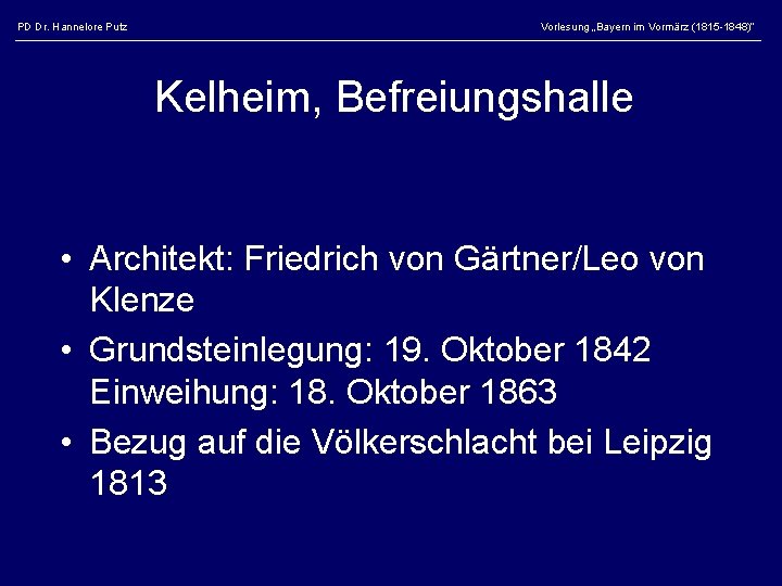 PD Dr. Hannelore Putz Vorlesung „Bayern im Vormärz (1815 -1848)“ Kelheim, Befreiungshalle • Architekt: