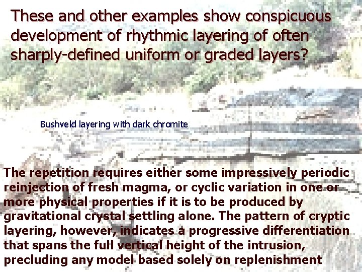 These and other examples show conspicuous development of rhythmic layering of often sharply-defined uniform
