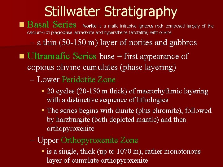 Stillwater Stratigraphy n Basal Series Norite is a mafic intrusive igneous rock composed largely