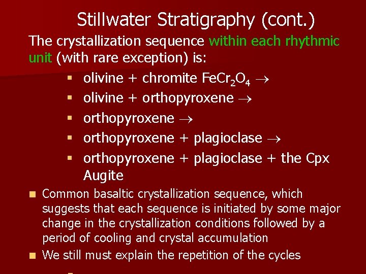 Stillwater Stratigraphy (cont. ) The crystallization sequence within each rhythmic unit (with rare exception)