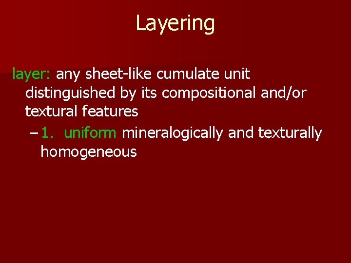 Layering layer: any sheet-like cumulate unit distinguished by its compositional and/or textural features –