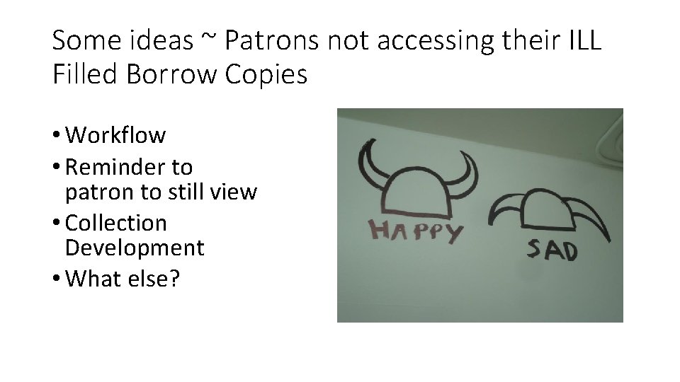Some ideas ~ Patrons not accessing their ILL Filled Borrow Copies • Workflow •