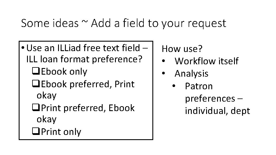 Some ideas ~ Add a field to your request • Use an ILLiad free