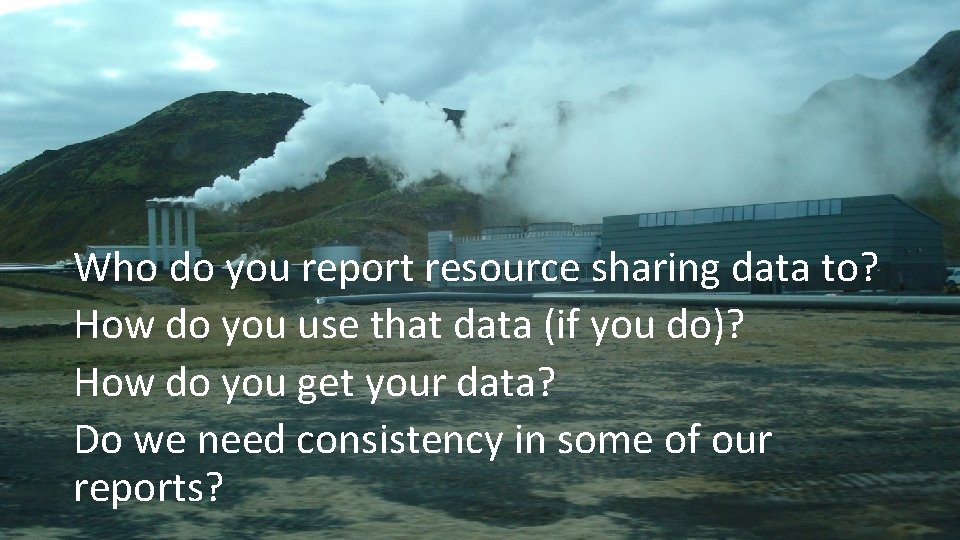 Who do you report resource sharing data to? How do you use that data