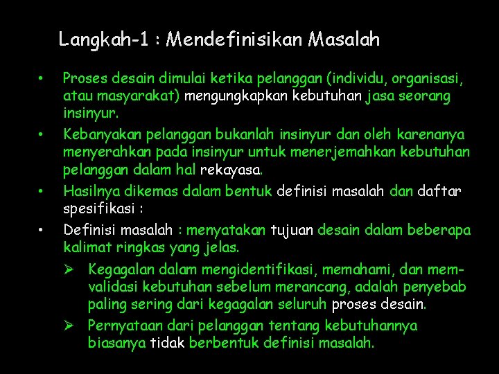 Langkah-1 : Mendefinisikan Masalah • • Proses desain dimulai ketika pelanggan (individu, organisasi, atau