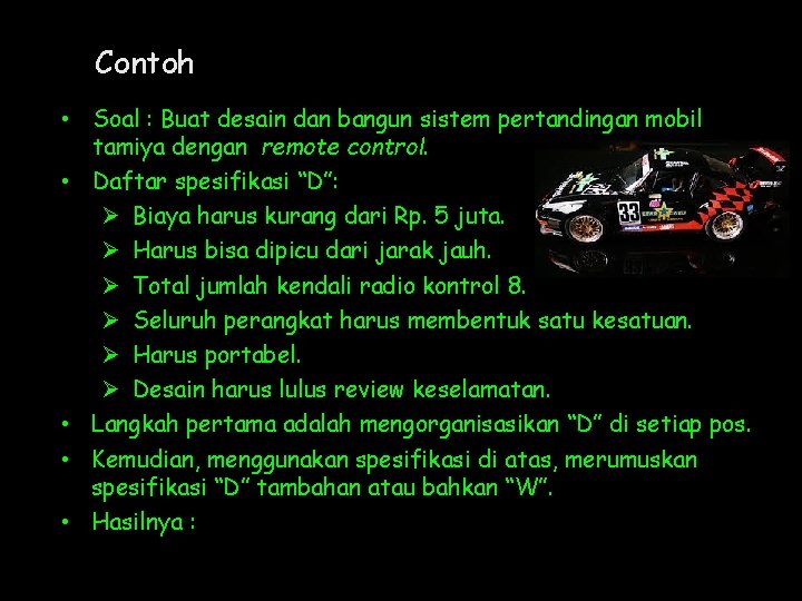 Contoh • Soal : Buat desain dan bangun sistem pertandingan mobil tamiya dengan remote