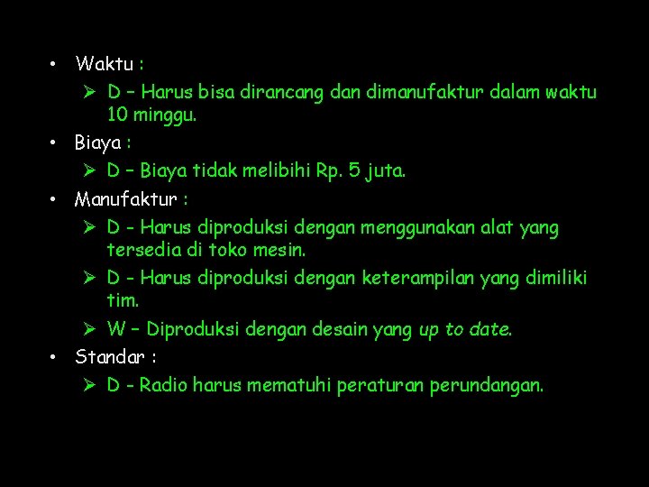  • Waktu : Ø D – Harus bisa dirancang dan dimanufaktur dalam waktu