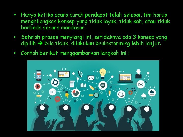  • Hanya ketika acara curah pendapat telah selesai, tim harus menghilangkan konsep yang
