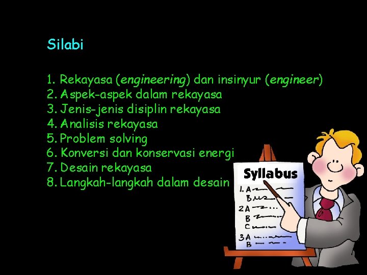 Silabi 1. Rekayasa (engineering) dan insinyur (engineer) 2. Aspek-aspek dalam rekayasa 3. Jenis-jenis disiplin