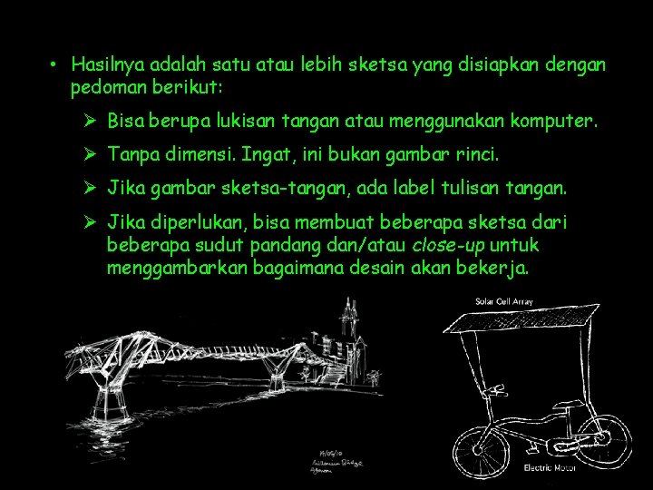  • Hasilnya adalah satu atau lebih sketsa yang disiapkan dengan pedoman berikut: Ø