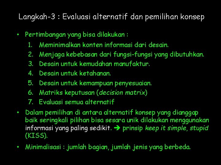 Langkah-3 : Evaluasi alternatif dan pemilihan konsep • Pertimbangan yang bisa dilakukan : 1.