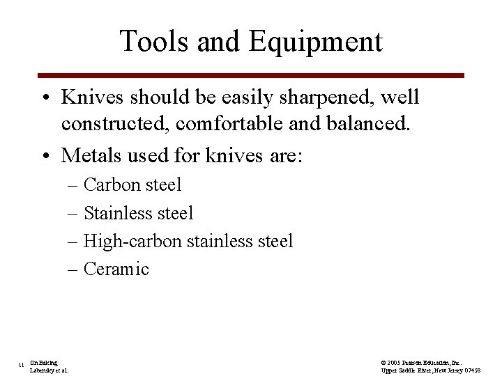 Tools and Equipment • Knives should be easily sharpened, well constructed, comfortable and balanced.